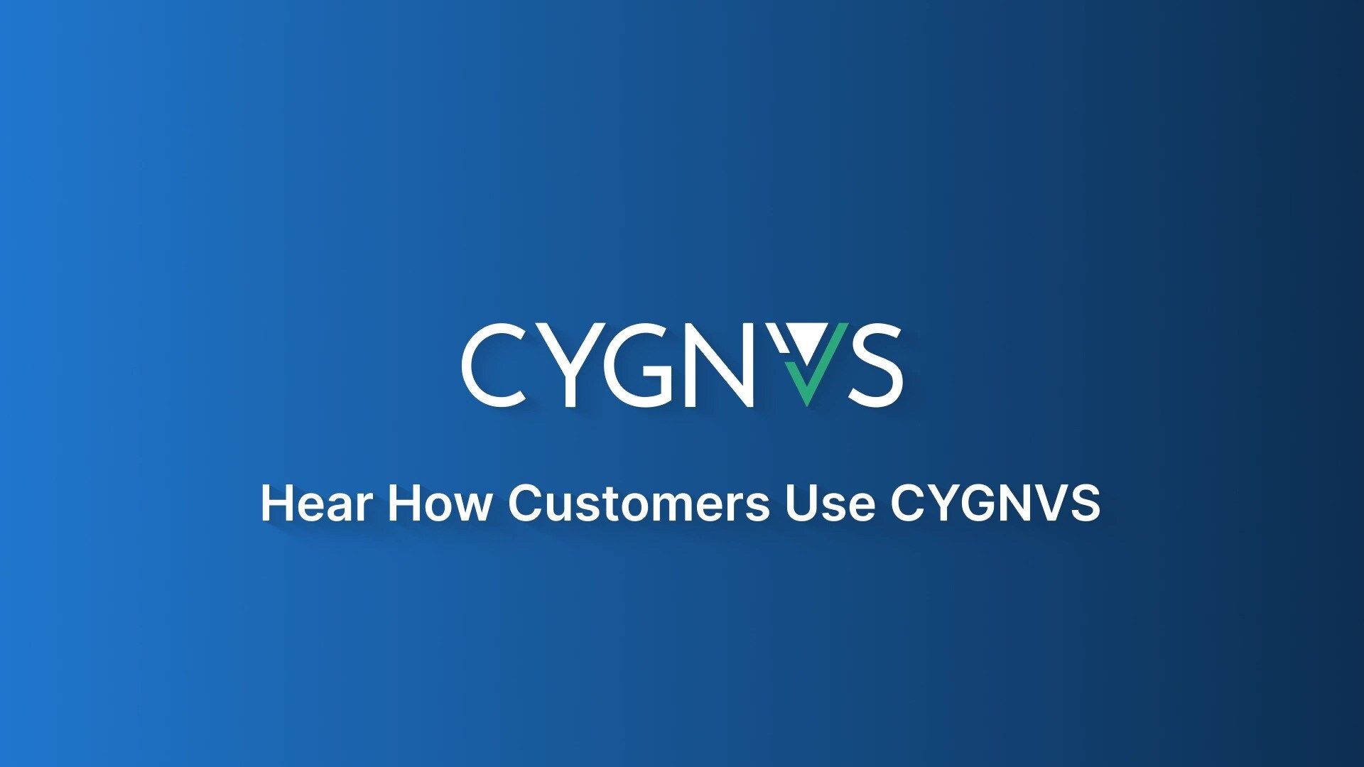 How Customers Use CYGNVS